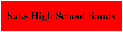 Text Box: Saks High School Bands