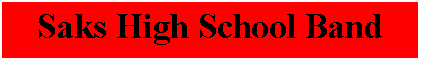 Text Box: Saks High School Band 