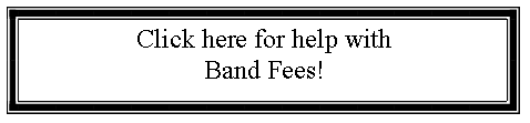 Text Box: Click here for help with Band Fees!